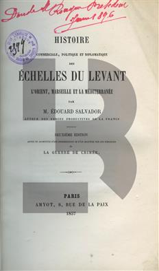 Histoire Commerciale, Politique et Diplomatique des Echelles du Levant ...