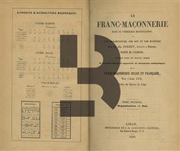 La Franc-Maçonnerie dans sa Veritable Signification ou Son Organisation...