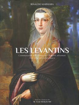 Les Levantins: Communaute meconnue de l'Empire ottoman. Des Origines a nos jours